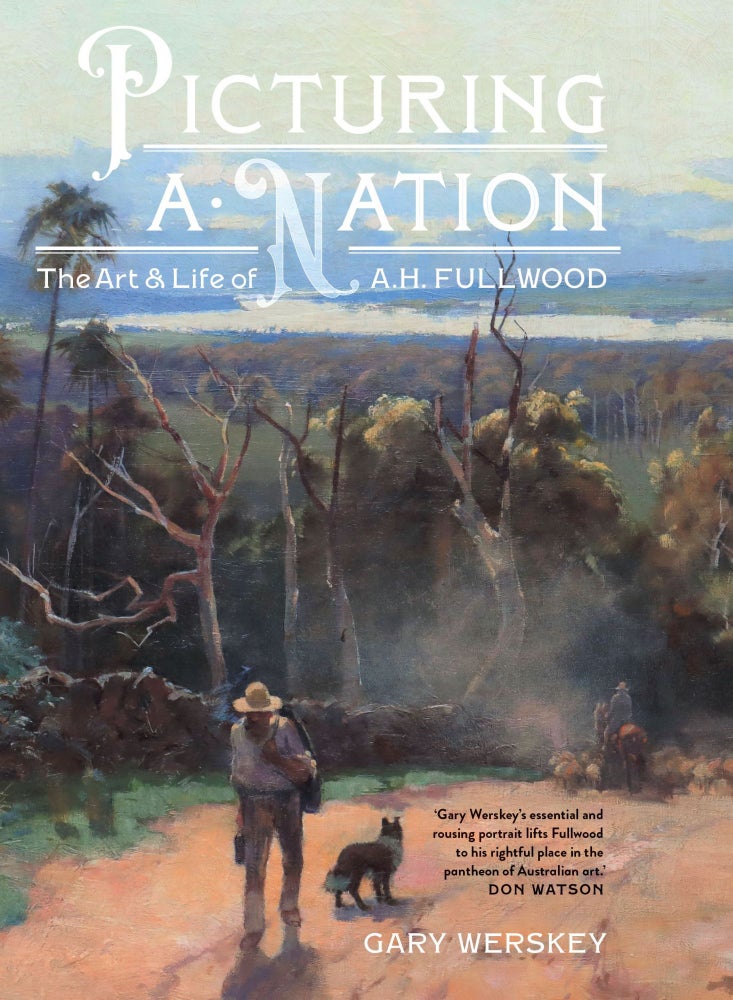 Item #5514 Picturing A Nation: The Art and Life of A.H. Fullwood. Gary Werskey.