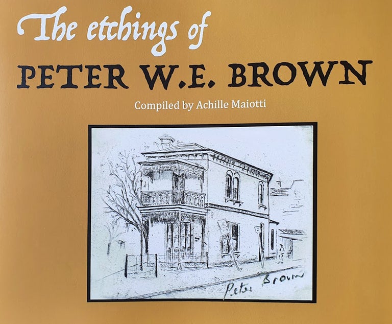 Item #6000 The Etchings of Peter W. E. Brown. Peter Brown.